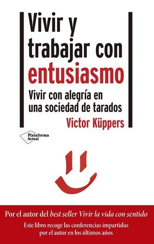 VIVIR Y TRABAJAR CON ENTUSIASMO | 9788418285356 | KÜPPERS, VICTOR | Llibreria Ombra | Llibreria online de Rubí, Barcelona | Comprar llibres en català i castellà online