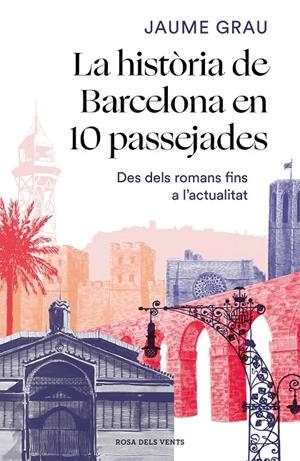 LA HISTÒRIA DE BARCELONA EN 10 PASSEJADES | 9788417909857 | GRAU MASBERNAT, JAUME | Llibreria Ombra | Llibreria online de Rubí, Barcelona | Comprar llibres en català i castellà online