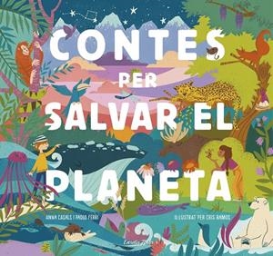 CONTES PER SALVAR EL PLANETA | 9788418134425 | FERRI, PAOLO/RAMOS, MARÍA CRISTINA/CASALS, ANNA | Llibreria Ombra | Llibreria online de Rubí, Barcelona | Comprar llibres en català i castellà online