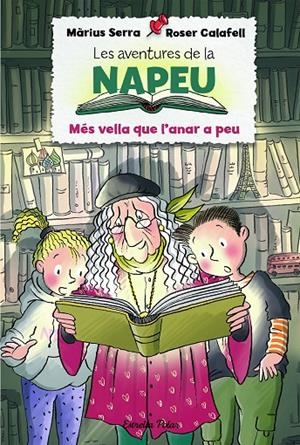 LES AVENTURES DE LA NAPEU. MÉS VELLA QUE L'ANAR A PEU | 9788418135293 | SERRA, MÀRIUS/CALAFELL, ROSER | Llibreria Ombra | Llibreria online de Rubí, Barcelona | Comprar llibres en català i castellà online