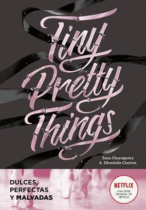 TINY PRETTY THINGS (DULCES, PERFECTAS Y MALVADAS) | 9788418038808 | DHONIELLE, CLAYTON/CHARAIPOTRA, SONA | Llibreria Ombra | Llibreria online de Rubí, Barcelona | Comprar llibres en català i castellà online