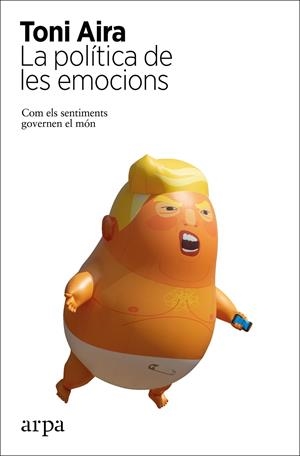 LA POLÍTICA DE LES EMOCIONS | 9788417623586 | AIRA, TONI | Llibreria Ombra | Llibreria online de Rubí, Barcelona | Comprar llibres en català i castellà online
