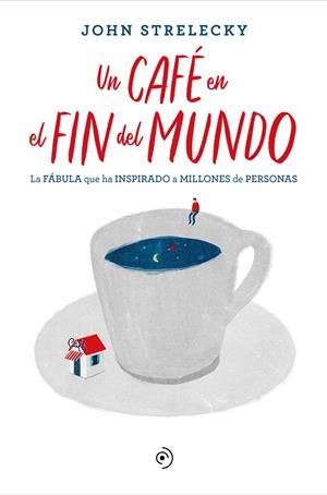 UN CAFÉ EN EL FIN DEL MUNDO | 9788418128141 | STRELECKY, JOHN | Llibreria Ombra | Llibreria online de Rubí, Barcelona | Comprar llibres en català i castellà online