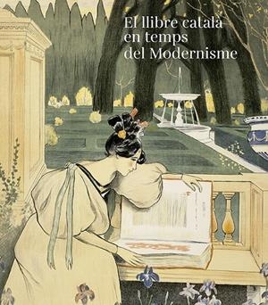 EL LLIBRE CATALÀ EN TEMPS DEL MODERNISME | 9788417998349 | TRENC BALLESTER, ELISEU/VÉLEZ VICENTE, PILAR/QUINEY URBIETA, AITOR | Llibreria Ombra | Llibreria online de Rubí, Barcelona | Comprar llibres en català i castellà online