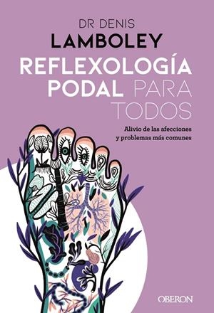 REFLEXOLOGÍA PODAL PARA TODOS | 9788441542761 | LAMBOLEY, DENIS | Llibreria Ombra | Llibreria online de Rubí, Barcelona | Comprar llibres en català i castellà online