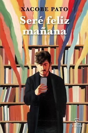 SERÉ FELIZ MAÑANA | 9788467059847 | PATO, XACOBE | Llibreria Ombra | Llibreria online de Rubí, Barcelona | Comprar llibres en català i castellà online