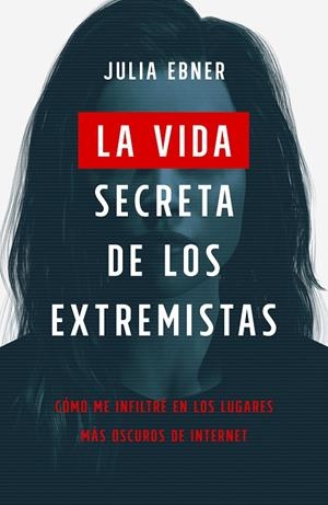 LA VIDA SECRETA DE LOS EXTREMISTAS | 9788499988085 | EBNER, JULIA | Llibreria Ombra | Llibreria online de Rubí, Barcelona | Comprar llibres en català i castellà online
