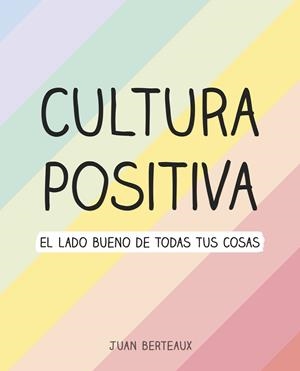 CULTURA POSITIVA | 9788418057960 | BERTEAUX, JUAN | Llibreria Ombra | Llibreria online de Rubí, Barcelona | Comprar llibres en català i castellà online