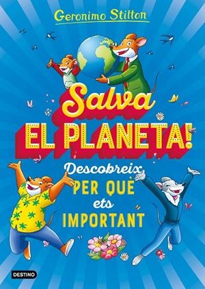 SALVA EL PLANETA! DESCOBREIX PER QUÈ ETS IMPORTANT | 9788418135408 | STILTON, GERONIMO | Llibreria Ombra | Llibreria online de Rubí, Barcelona | Comprar llibres en català i castellà online