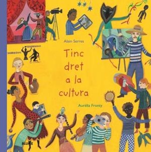 TINC DRET A LA CULTURA | 9788418075971 | SERRES, ALAIN/FRONTY, AURÉLIA | Llibreria Ombra | Llibreria online de Rubí, Barcelona | Comprar llibres en català i castellà online