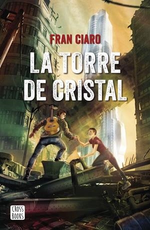 LA TORRE DE CRISTAL | 9788408230953 | CIARO, FRAN | Llibreria Ombra | Llibreria online de Rubí, Barcelona | Comprar llibres en català i castellà online