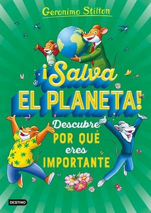 ¡SALVA EL PLANETA! DESCUBRE POR QUÉ ERES IMPORTANTE | 9788408232025 | STILTON, GERONIMO | Llibreria Ombra | Llibreria online de Rubí, Barcelona | Comprar llibres en català i castellà online