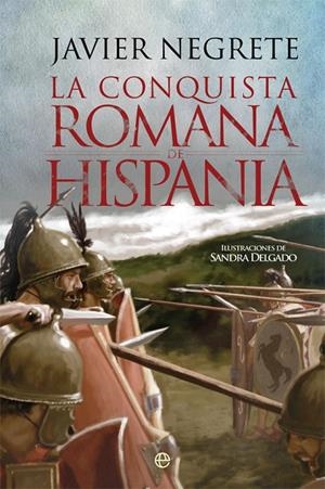 LA CONQUISTA ROMANA DE HISPANIA | 9788491642459 | NEGRETE MEDINA, JAVIER | Llibreria Ombra | Llibreria online de Rubí, Barcelona | Comprar llibres en català i castellà online
