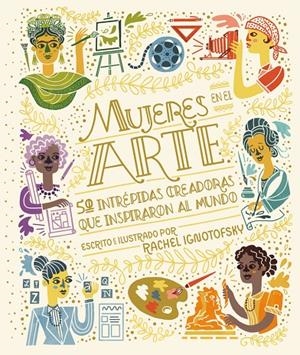 MUJERES EN EL ARTE | 9788418067983 | IGNOTOFSKY, RACHEL | Llibreria Ombra | Llibreria online de Rubí, Barcelona | Comprar llibres en català i castellà online