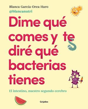DIME QUÉ COMES Y TE DIRÉ QUÉ BACTERIAS TIENES | 9788417752927 | GARCÍA-OREA HARO, BLANCA | Llibreria Ombra | Llibreria online de Rubí, Barcelona | Comprar llibres en català i castellà online