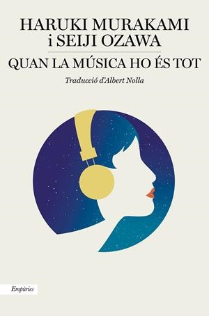 QUAN LA MÚSICA HO ÉS TOT | 9788417879549 | MURAKAMI, HARUKI/OZAWA, SEIJI | Llibreria Ombra | Llibreria online de Rubí, Barcelona | Comprar llibres en català i castellà online