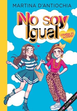 ¡CAMBIO DE INSTITUTO! (NO SOY IGUAL 1) | 9788418038754 | D'ANTIOCHIA, MARTINA | Llibreria Ombra | Llibreria online de Rubí, Barcelona | Comprar llibres en català i castellà online