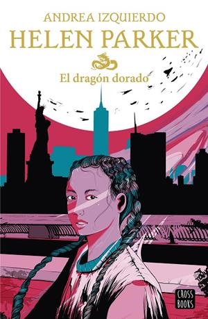 HELEN PARKER. EL DRAGÓN DORADO | 9788408233060 | IZQUIERDO, ANDREA | Llibreria Ombra | Llibreria online de Rubí, Barcelona | Comprar llibres en català i castellà online