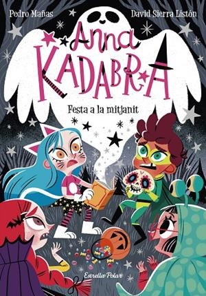 ANNA KADABRA 4. FESTA A LA MITJANIT | 9788418135644 | MAÑAS, PEDRO/SIERRA LISTÓN, DAVID | Llibreria Ombra | Llibreria online de Rubí, Barcelona | Comprar llibres en català i castellà online