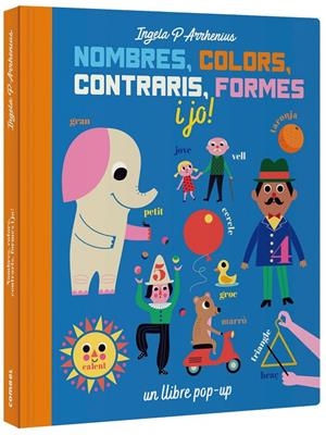 NOMBRES, COLORS, CONTRARIS, FORMES I JO! | 9788491016229 | ARRHENIUS, INGELA P. | Llibreria Ombra | Llibreria online de Rubí, Barcelona | Comprar llibres en català i castellà online