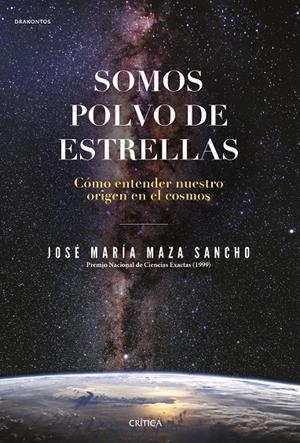 SOMOS POLVO DE ESTRELLAS | 9788491992431 | MAZA, JOSÉ MARÍA | Llibreria Ombra | Llibreria online de Rubí, Barcelona | Comprar llibres en català i castellà online