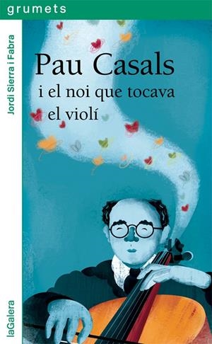 PAU CASALS I EL NOI QUE TOCAVA EL VIOLÍ | 9788424667528 | SIERRA I FABRA, JORDI | Llibreria Ombra | Llibreria online de Rubí, Barcelona | Comprar llibres en català i castellà online