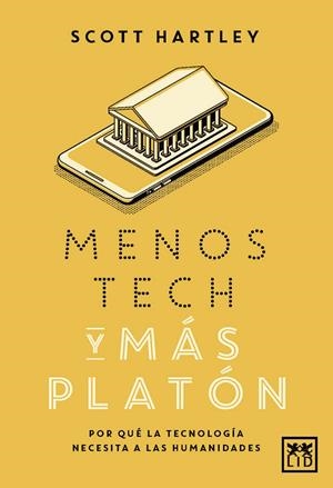 MENOS TECH Y MÁS PLATÓN | 9788417277765 | HARTLEY, SCOTT | Llibreria Ombra | Llibreria online de Rubí, Barcelona | Comprar llibres en català i castellà online