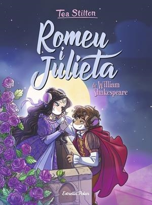 ROMEU I JULIETA | 9788418134821 | STILTON, TEA | Llibreria Ombra | Llibreria online de Rubí, Barcelona | Comprar llibres en català i castellà online