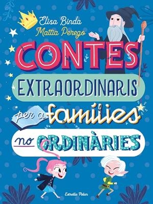 CONTES EXTRAORDINARIS PER A FAMÍLIES NO ORDINÀRIES | 9788418135668 | BINDA, ELISA/PEREGO, MATTIA | Llibreria Ombra | Llibreria online de Rubí, Barcelona | Comprar llibres en català i castellà online