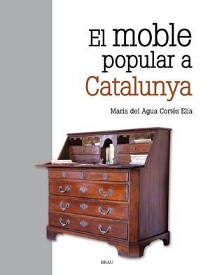 EL MOBLE POPULAR A CATALUNYA | 9788415885894 | CORTÉS ELIA, M. DEL AGUA | Llibreria Ombra | Llibreria online de Rubí, Barcelona | Comprar llibres en català i castellà online