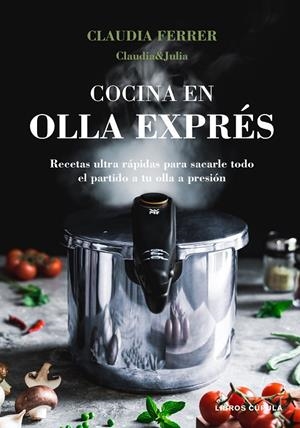 COCINA EN OLLA EXPRÉS | 9788448027889 | CLAUDIA&JULIA | Llibreria Ombra | Llibreria online de Rubí, Barcelona | Comprar llibres en català i castellà online