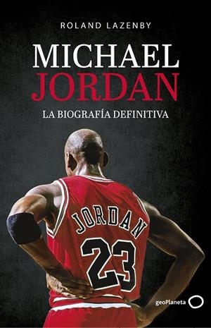 MICHAEL JORDAN. LA BIOGRAFÍA DEFINITIVA | 9788408234548 | LAZENBY, ROLAND | Llibreria Ombra | Llibreria online de Rubí, Barcelona | Comprar llibres en català i castellà online