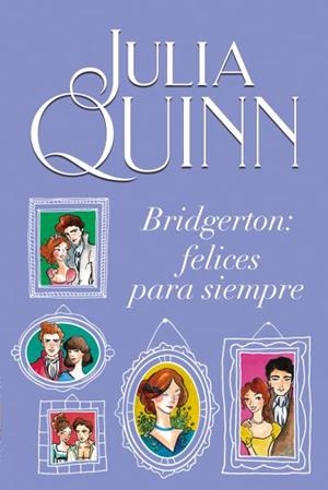 BRIDGERTON: FELICES PARA SIEMPRE | 9788416327928 | QUINN, JULIA | Llibreria Ombra | Llibreria online de Rubí, Barcelona | Comprar llibres en català i castellà online