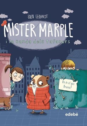 MISTER MARPLE I LA BANDA DELS TAFANERS 1: ON ÉS EL GOS BRUNO? | 9788468349343 | GERHARDT, SVEN | Llibreria Ombra | Llibreria online de Rubí, Barcelona | Comprar llibres en català i castellà online