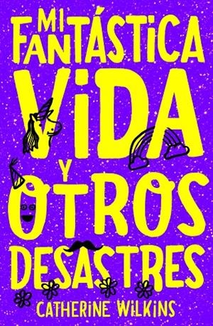 MI FANTÁSTICA VIDA Y OTROS DESASTRES | 9788468347097 | WILKINS, CATHERINE | Llibreria Ombra | Llibreria online de Rubí, Barcelona | Comprar llibres en català i castellà online