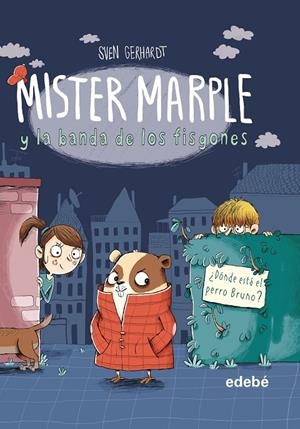MISTER MARPLE Y LA BANDA DE LOS FISGONES 1: ¿DÓNDE ESTÁ EL PERRO BRUNO? | 9788468349091 | GERHARDT, SVEN | Llibreria Ombra | Llibreria online de Rubí, Barcelona | Comprar llibres en català i castellà online