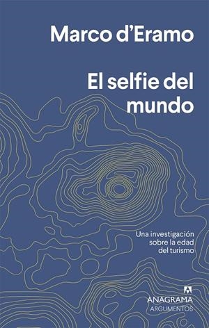 EL SELFIE DEL MUNDO | 9788433964632 | D'ERAMO, MARCO | Llibreria Ombra | Llibreria online de Rubí, Barcelona | Comprar llibres en català i castellà online