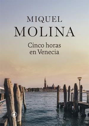 CINCO HORAS EN VENECIA | 9788416673995 | MOLINA, MIQUEL | Llibreria Ombra | Llibreria online de Rubí, Barcelona | Comprar llibres en català i castellà online