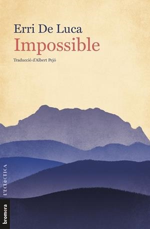 IMPOSSIBLE | 9788413580449 | ERRI DE LUCA | Llibreria Ombra | Llibreria online de Rubí, Barcelona | Comprar llibres en català i castellà online