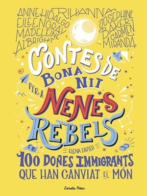 CONTES DE BONA NIT PER A NENES REBELS.100 DONES IMMIGRANTS QUE HAN CANVIAT EL MÓ | 9788418135699 | FAVILLI, ELENA | Llibreria Ombra | Llibreria online de Rubí, Barcelona | Comprar llibres en català i castellà online