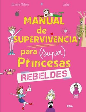 MANUAL DE SUPERVIVENCIA PARA (SUPER)PRINCESAS REBELDES | 9788427299634 | NELSON SANDRA | Llibreria Ombra | Llibreria online de Rubí, Barcelona | Comprar llibres en català i castellà online
