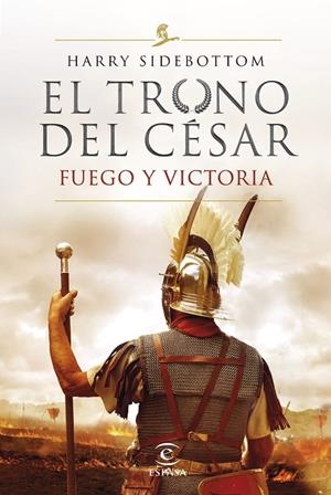 SERIE EL TRONO DEL CÉSAR. FUEGO Y VICTORIA | 9788467060782 | SIDEBOTTOM, HARRY | Llibreria Ombra | Llibreria online de Rubí, Barcelona | Comprar llibres en català i castellà online
