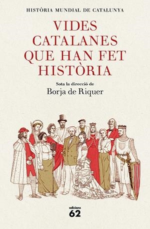 VIDES CATALANES QUE HAN FET HISTÒRIA | 9788429778847 | BORJA DE RIQUER (DIRECTOR) | Llibreria Ombra | Llibreria online de Rubí, Barcelona | Comprar llibres en català i castellà online