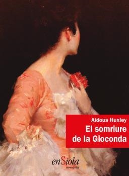 EL SOMRIURE DE LA GIOCONDA | 9788494860720 | HUXLEY, ALDOUS | Llibreria Ombra | Llibreria online de Rubí, Barcelona | Comprar llibres en català i castellà online