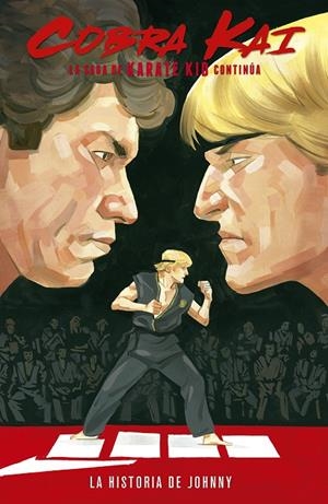 COBRA KAI: LA SAGA DE KARATE KID CONTINÚA. LA HISTORIA DE JOHNNY | 9788467943849 | DENTON J. TIPTON /KAGAN MCLEOD / LUIS ANTONIO DELGADO | Llibreria Ombra | Llibreria online de Rubí, Barcelona | Comprar llibres en català i castellà online