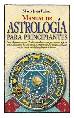 MANUAL DE ASTROLOGÍA PARA PRINCIPIANTES | 9788417057480 | PALMER SÁNCHEZ, MARÍA JESÚS | Llibreria Ombra | Llibreria online de Rubí, Barcelona | Comprar llibres en català i castellà online
