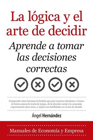 LA LÓGICA Y EL ARTE DE DECIDIR | 9788418346743 | ÁNGEL HERNÁNDEZ | Llibreria Ombra | Llibreria online de Rubí, Barcelona | Comprar llibres en català i castellà online