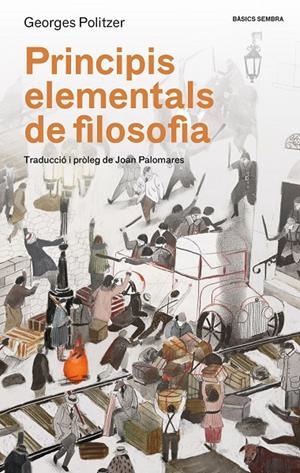 PRINCIPIS ELEMENTALS DE FILOSOFIA | 9788416698479 | POLITZER, GEORGES | Llibreria Ombra | Llibreria online de Rubí, Barcelona | Comprar llibres en català i castellà online