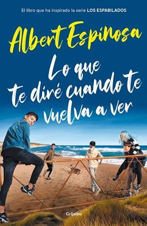 LO QUE TE DIRÉ CUANDO TE VUELVA A VER (EL LIBRO QUE HA INSPIRADO LA SERIE LOS ES | 9788425358401 | ESPINOSA, ALBERT | Llibreria Ombra | Llibreria online de Rubí, Barcelona | Comprar llibres en català i castellà online