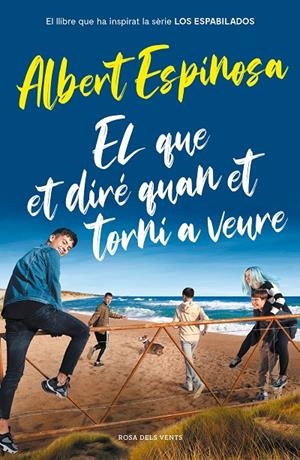 EL QUE ET DIRÉ QUAN ET TORNI A VEURE (EL LLIBRE QUE HA INSPIRAT LA SÈRIE LOS ESP | 9788417909512 | ESPINOSA, ALBERT | Llibreria Ombra | Llibreria online de Rubí, Barcelona | Comprar llibres en català i castellà online
